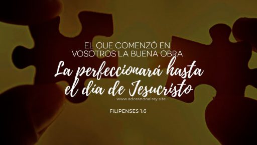 img-filipenses-1-6 el que comenzó en vosotros la buena obra, la perfeccionará hasta el día de Jesucristo — Filipenses 1:6 RVR1960